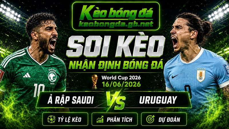 Đội hình dự kiến trước trận Ả Rập Saudi và Uruguay